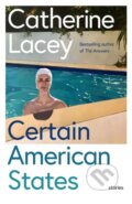 Kniha: Certain American States (Catherine Lacey). Granta Books, 2018