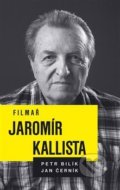 Kniha: Filmař Jaromír Kallista (Jan Cerník a Petr Bilík). Akademie múzických umění, 2019