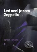 Kniha: Led není jenom Zeppelin (Tomáš Tománek). Štengl Petr, 2017