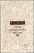 Dějiny náboženského myšlení III. - Mircea Eliade, OIKOYMENH, 1999