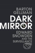 Dark Mirror - Barton Gellman, Bodley Head, 2016