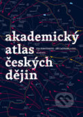 Akademický atlas českých dějin - Eva Semotanová, Jiří Cajthaml, 2016