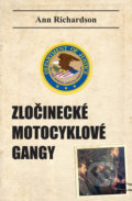 Zločinecké motocyklové gangy - Ann Richardson, Bodyart Press