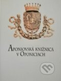Aponiovská knižnica v Oponiciach - Agáta Klimeková, Slovenská národná knižnica, 2017