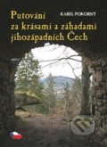Putování za krásami a záhadami jihozápadních Čech - Karel Pokorný, 2019