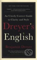 Dreyer&#039;s English: An Utterly Correct Guide to Clarity and Style - Benjamin Dreyer, Century, 2019