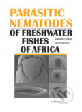 Parasitic nematodes of freshwater fishes of Africa - František Moravec, Academia, 2019