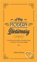 A Very Modern Dictionary - Tobias Anthony, Smith Street Books, 2019