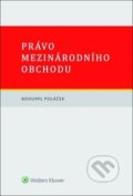 Kniha: Právo mezinárodního obchodu (Bohumil Poláček). Wolters Kluwer ČR, 2017