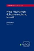 Nové mezinárodní dohody na ochranu investic - Vladimír Balaš, Pavel Šturma, Wolters Kluwer ČR, 2018