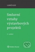 Smluvní vztahy výstavbových projektů - Lukáš Klee, Wolters Kluwer ČR, 2017