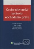 Kniha: Česko-slovenské kontexty obchodního práva (Ján Husár, Jozef Suchoža a Karel Marek). Wolters Kluwer ČR, 2012