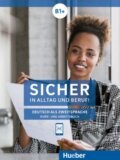 Sicher in Alltag und Beruf! B1+ - Kurs- und Arbeitsbuch - Susanne Schwalb, Jutta Orth-Chambah, Michaela Perlmann-Balme, Max Hueber Verlag