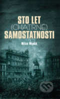 Kniha: Sto let (chatrné) samostatnosti (Milan Macák). Petrklíč, 2018