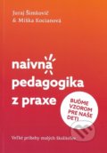 Naivná pedagogika z praxe II. - Juraj Šimkovič, Miška Kocianová, 2019