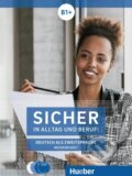 Sicher in Alltag und Beruf! B1+ Medienpaket - Susanne Schwalb, Jutta Orth-Chambah, Michaela Perlmann-Balme, Max Hueber Verlag, 2018