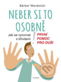 Kniha: Neber si to osobně (Bärbel Wardetzki). Pragma, 2018