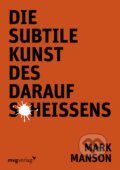 Die subtile Kunst des Daraufscheißens - Mark Manson, Falter Verlag, 2017
