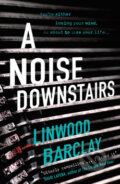 A Noise Downstairs - Linwood Barclay, Orion, 2019