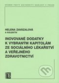 Inovované dodatky k vybraným kapitolám ze sociálního lékařství a veřejného zdravotnictví - Helena Zavázalová a kol., 2008