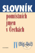 Kniha: Slovník pomístních jmen v Čechách IV (Bíg-Bož) (Academia). Academia, 2009