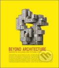 Kniha: Beyond Architecture (Lukas Feireiss). Gestalten Verlag, 2009