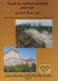 Úvod do rizikové analýzy přehrad - Jaromír Říha a kol., Akademické nakladatelství CERM, 2008