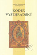 Kniha: Kodex Vyšehradský (Anežka Merhautová a Pavel Spunar). Academia, 2006