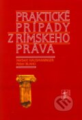 Praktické prípady z rímskeho práva - Herbert Hausmaninger, Peter Blaho, Wolters Kluwer (Iura Edition), 2008