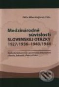 Medzinárodné súvislosti slovenskej otázky 1927/1936 - 1940/1944 - Milan Krajčovič, Slovak Academic Press, 2008
