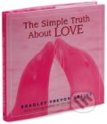 The Simple Truth about Love - Bradley Trevor Greive, Andrews McMeel, 2005
