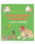 Kniha: O nezvedeném žabáčkovi a jiné pohádky (Martina Kavková). Brána, 2016