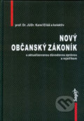 Nový občanský zákoník s aktualizovanou důvodovou zprávou - Karel Eliáš a kolektiv, Sagit, 2014