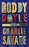 Kniha: Charlie Savage (Roddy Doyle). Jonathan Cape, 2019