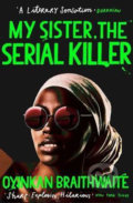 My Sister, the Serial Killer - Oyinkan Braithwaite, 2019