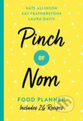 Pinch of Nom Food Planner : Includes 26 New Recipes - Kate Allinson, Kay Featherstone, Laura Davis, Pan Macmillan, 2019