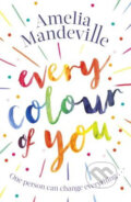 Kniha: Every Colour of You: One person can change everything... (Amelia Mandeville). Little, Brown, 2019