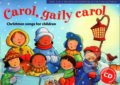 Carol, Gaily Carol (Songbook + CD): Christmas Songs for Children, HarperCollins, 2000