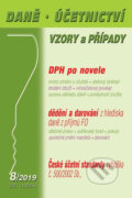 Daně a účetnictví, vzory a případy (DÚVaP) 8/2019 - Novelizace zákona o DPH, Příjmy z dědění a darování z hlediska daně, České účetní standardy (Poradce s.r.o.). Poradce s.r.o., 2019