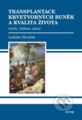 Transplantace krvetvorných buněk a kvalita života - Ladislav Slováček, Triton, 2008