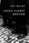 Kniha: Cesta napříč městem (Jiří Reichl). Romeo, 2003