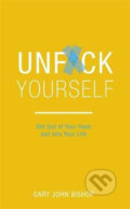 Unf*ck Yourself - Gary John Bishop, Hodder and Stoughton, 2017