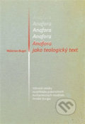 Kniha: Anafora jako teologický text (Walerian Bugel). Pavel Mervart, 2016