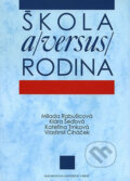 Kniha: Škola a (versus) rodina (Milada Rabušicová, Kateřina Trnková, Klára Šeďová a Vlastimil Čiháček). Muni Press, 2004