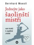 Jednejte jako šaolinští mistři - Bernhard Moestl, BETA - Dobrovský, 2018