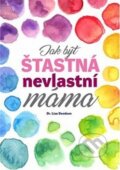 Jak být šťastná nevlastní máma - Lisa Doodson, BETA - Dobrovský, 2018