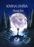 Kniha Ohňa - Anna Em, 2019