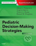 Pediatric Decision-Making Strategies - Albert J. Pomeranz, Svapna Sabnis,  Sharon Busey, Robert M. Kliegman, Saunders, 2015