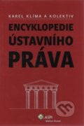 Encyklopedie ústavního práva - Karel Klíma, Wolters Kluwer ČR, 2007