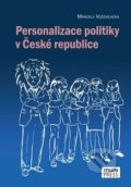 Personalizace politiky v České republice - Marcela Voženílková, Muni Press, 2018